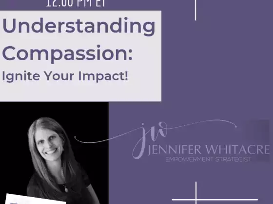 Understanding Compassion: Ignite Your Impact!