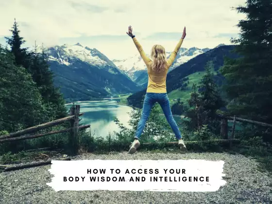 How To Access Your Body Wisdom and Intelligence 