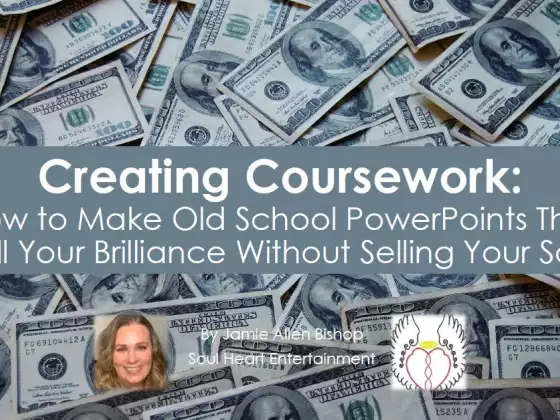 Creating Coursework: Old School PowerPoints That Sell Your Brilliance Without Selling Your Soul