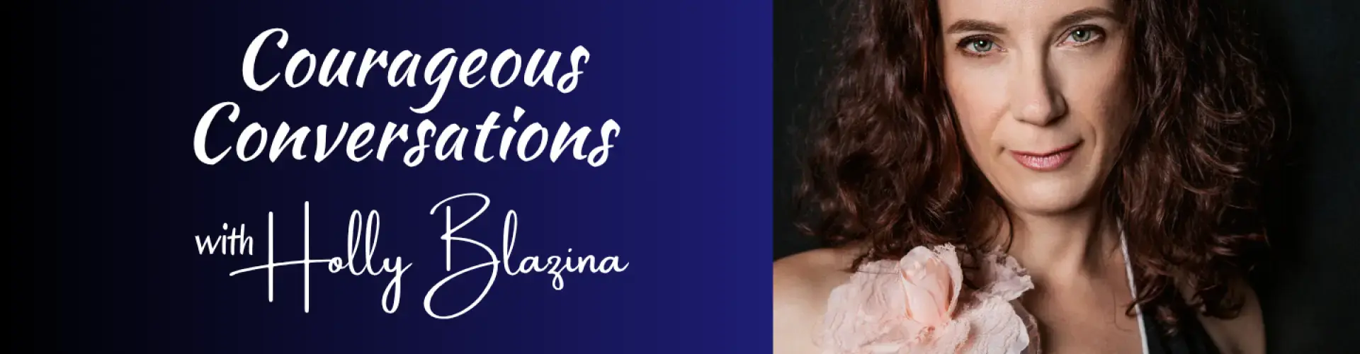 Courageous Conversations, Ep 4 – Good Girl Syndrome with Sophia Elcock - Online Class by Holly Blazina